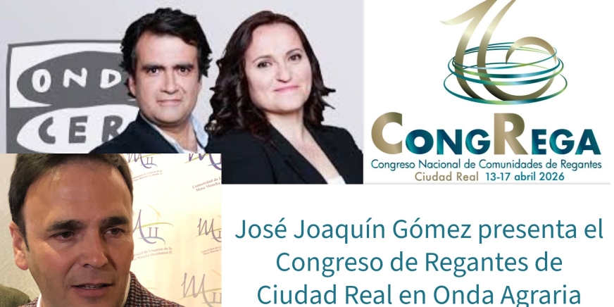 José Joaquín Gómez detalla el Congreso de Regantes de Ciudad Real en el programa Onda Agraria